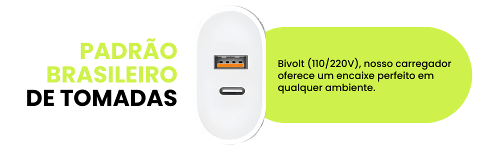 Bivolt (110/220V), nosso carregador oferece um encaixe perfeito em qualquer ambiente.