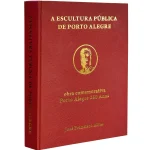 1759755880_A-Escultura-Publica-de-Porto-Alegre-Obra-Comemorativa